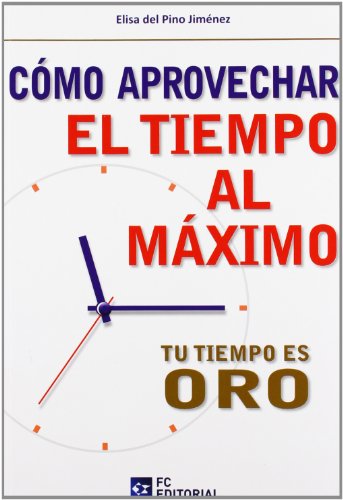 Stock image for CMO APROVECHAR EL TIEMPO AL MXIMO for sale by Siglo Actual libros