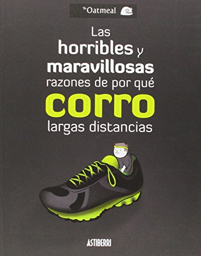 Stock image for LAS HORRIBLES Y MARAVILLOSAS RAZONES DE POR QUE CORRO LARGAS DISTANCIAS for sale by KALAMO LIBROS, S.L.