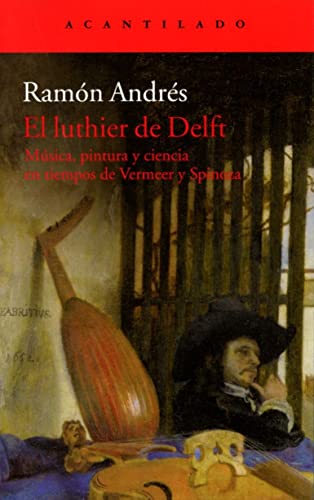 El luthier de Delft. Musica, pintura y ciencia en tiempos de Vermeer y Spinoza.