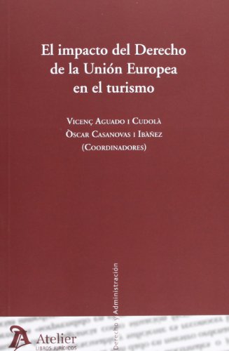 Imagen de archivo de EL IMPACTO DEL DERECHO DE LA UNION EUROPEA EN EL TURISMO a la venta por KALAMO LIBROS, S.L.