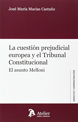 Stock image for La cuestin prejudicial europea y el Tribunal Constitucional: el asunto Melloni for sale by AG Library