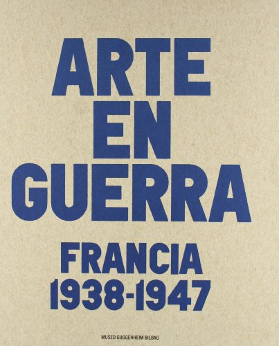9788415691105: Arte en guerra : Francia, 1938-1947