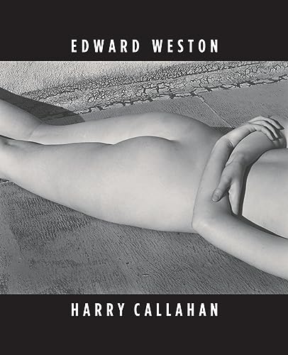Beispielbild fr Edward Weston & Harry Callahan: He, She, It zum Verkauf von Powell's Bookstores Chicago, ABAA