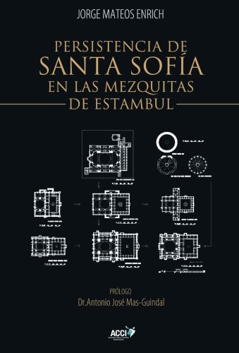 9788415705062: Persistencia de Santa Sofa en las mezquitas otomanas de Estambul: siglos XV y XVI : mecnica y construccin (SIN COLECCION)