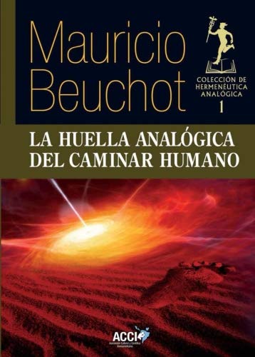 Stock image for La huella analgica del caminar humano (Hermenutica analogca) (Spanish Edition) for sale by GF Books, Inc.