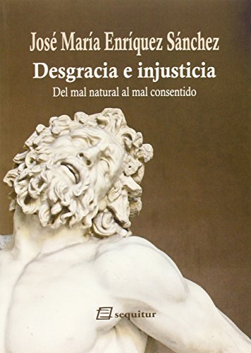 Imagen de archivo de DESGRACIA E INJUSTICIA: Del mal natural al mal consentido a la venta por KALAMO LIBROS, S.L.