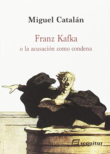 Stock image for FRANZ KAFKA O LA ACUSACIN COMO CONDENA for sale by KALAMO LIBROS, S.L.