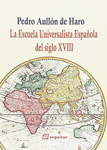 Imagen de archivo de LA ESCUELA UNIVERSALISTA ESPAOLA DEL SIGLO XVIII a la venta por KALAMO LIBROS, S.L.