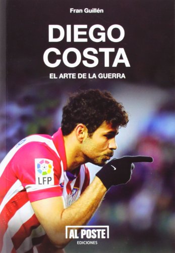 Imagen de archivo de DIEGO COSTA: El arte de la guerra a la venta por KALAMO LIBROS, S.L.