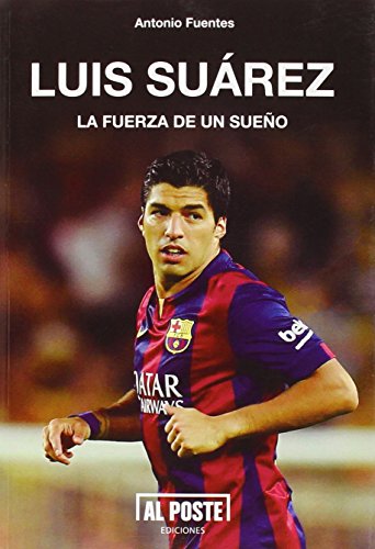 Imagen de archivo de LUIS SUAREZ: LA FUERZA DE UN SUEO a la venta por KALAMO LIBROS, S.L.