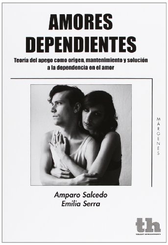 Beispielbild fr Amores dependientes : teora del apego como origen, mantenimiento y solucin a la dependencia en el amor zum Verkauf von Books Unplugged
