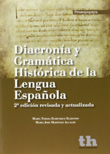 Diacronía y gramática histórica de la lengua española (Prosopopeya Manuales) - Echenique Elizondo, María Teresa, Martínez Alcalde, María José