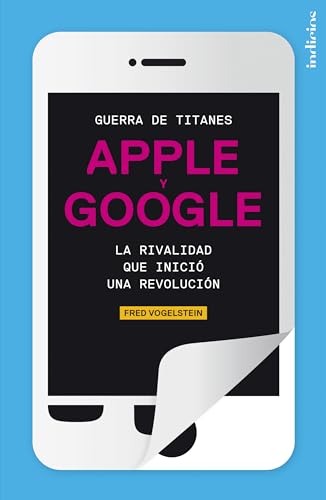 Stock image for Guerra de titanes: Apple y Google. La rivalidad que inici una revolucin (Spanish Edition) for sale by Green Street Books