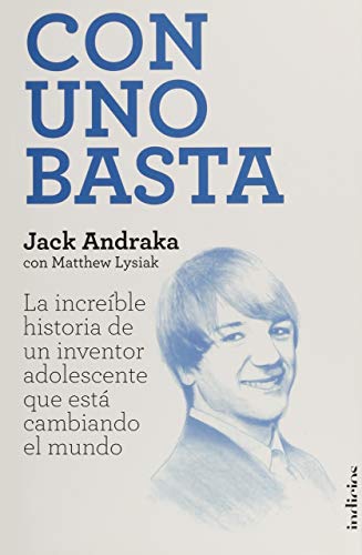 Imagen de archivo de CON UNO BASTA: La increble historia de un inventor adolescente que est cambiando el mundo a la venta por KALAMO LIBROS, S.L.