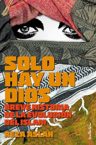 Stock image for Solo hay un Dios: Breve historia de la evoluciï¿½n del Islam (Indicios no ficciï¿½n) (Spanish Edition) for sale by 8trax Media