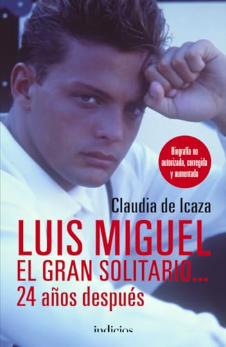 Stock image for Luis Miguel, el gran solitario. 24 años despu s: Biografa no autorizada, corregida y aumentada (Spanish Edition) for sale by Half Price Books Inc.