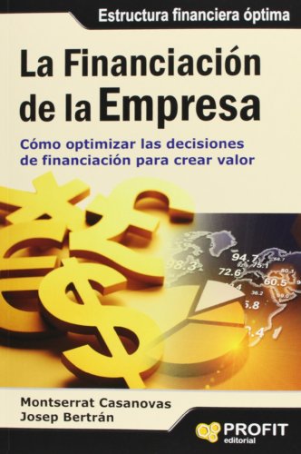 Imagen de archivo de La financiacin de la empresa : cmo optimizar las decisiones de financiacin para crear valor a la venta por medimops