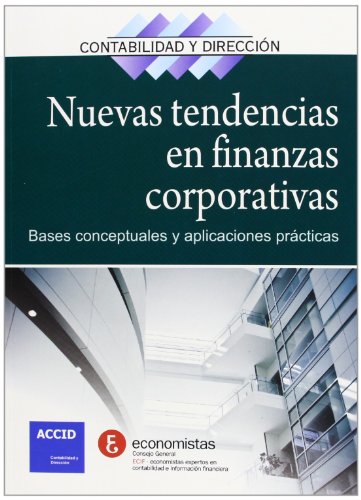 Nuevas tendencias en finanzas corporativas. Bases conceptuales y aplicaciones practicas