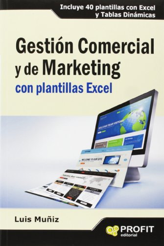 Imagen de archivo de GESTION COMERCIAL Y DE MARKETING CON PLANTILLAS EXCEL: INCLUYE 40 PLANTILLAS CON EXCEL Y TABLAS DINMICAS a la venta por KALAMO LIBROS, S.L.