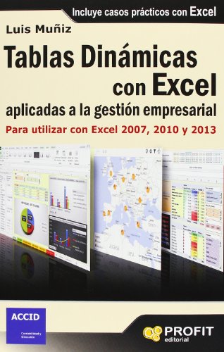 Imagen de archivo de Tablas dinmicas con Excel aplicadas a la gestin empresarial : para utilizar con Excel 2007, 2010 y 2013 a la venta por Revaluation Books