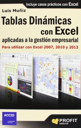 Stock image for Tablas dinmicas con Excel aplicadas a la gestin empresarial : para utilizar con Excel 2007, 2010 y 2013 for sale by Revaluation Books