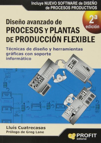 Stock image for DISEO AVANZADO DE PROCESOS Y PLANTAS DE PRODUCCIN FLEXIBLE. TCNICAS DE DISEO Y HERRAMIENTAS GRFICAS for sale by KALAMO LIBROS, S.L.