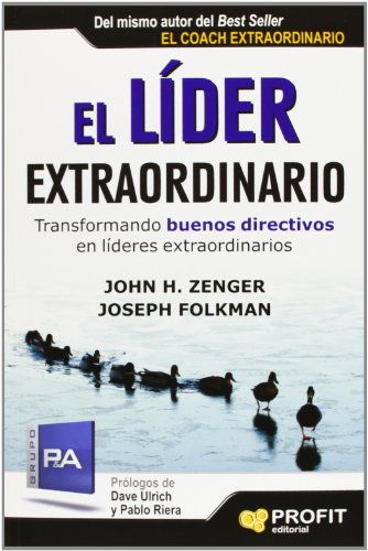 El líder extraordinario: Transformando buenos directivos en líderes extraordinarios - H. Zenger, John, Folkman, Joseph