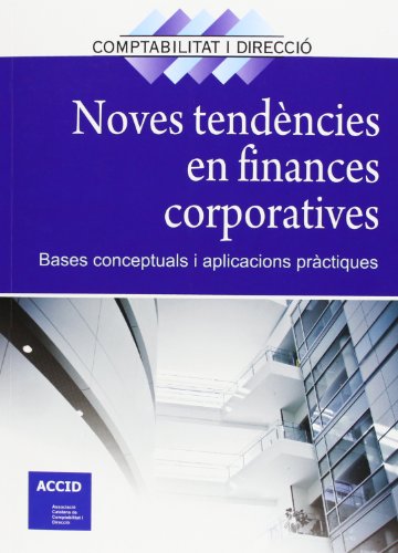 Stock image for NOVES TENDNCIES EN FINANCES CORPORATIVES. BASES CONCEPTUALS I APLICACIONS PRCTIQUES for sale by KALAMO LIBROS, S.L.