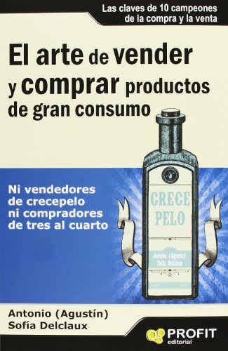 EL ARTE DE VENDER Y COMPRAR PRODUCTOS DE GRAN CONSUMO. LAS CLAVES DE 10 CAMPEONES DE LA COMPRA Y ...