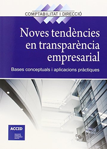 Stock image for NOVES TENDNCIES EN TRANSPARNCIA EMPRESARIAL. BASES CONCEPTUALS I APLICACIONS PRCTIQUES for sale by KALAMO LIBROS, S.L.