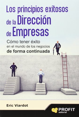 Stock image for Los principios exitosos de la direccin de empresas: cmo tener xito en el mundo de los negocios de forma continuada for sale by AG Library