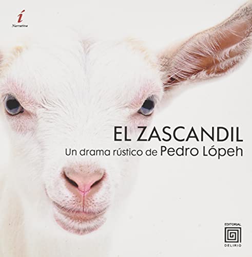 Imagen de archivo de El Zascandil: Un drama rstico de Pedro Lpeh (Coleccin de Narrativa Ira, Band 7) a la venta por medimops