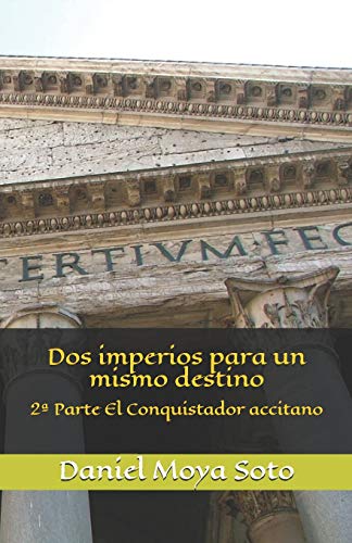 Beispielbild fr Dos imperios para un mismo destino: 2 Parte El Conquistador accitano (Spanish Edition) zum Verkauf von Lucky's Textbooks