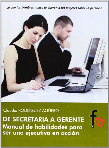 9788415762539: De Secretaria A Gerente: Manual de habilidades para ser una ejecutiva en accin (ADMINISTRACION-EMPRESA)