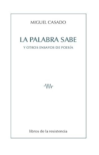 Imagen de archivo de LA PALABRA SABE Y OTROS ENSAYOS DE POESIA a la venta por KALAMO LIBROS, S.L.