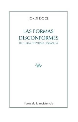 Stock image for LAS FORMAS DISCONFORMES. LECTURAS DE POESIA HISPANICA for sale by KALAMO LIBROS, S.L.