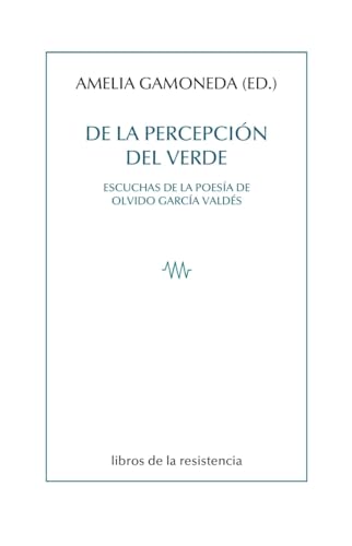 9788415766988: De la percepcin del verde: Escuchas de la poesa de Olvido Garca Valds: 35 (PARALAJES)