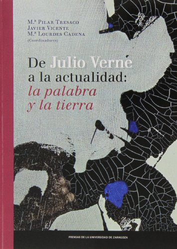 Imagen de archivo de DE JULIO VERNE A LA ACTUALIDAD: "LA PALABRA Y LA TIERRA" / DE JULES VERNE A NOS JOURS: "LA PAROLE ET LA TERRE" a la venta por Prtico [Portico]