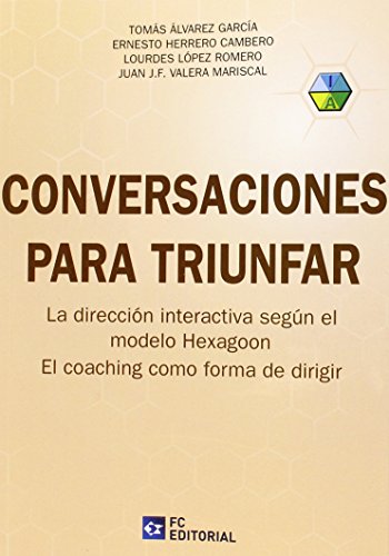 CONVERSACIONES PARA TRIUNFAR (DIRECCION INTERACTIVA MODELO HAXAGOON)