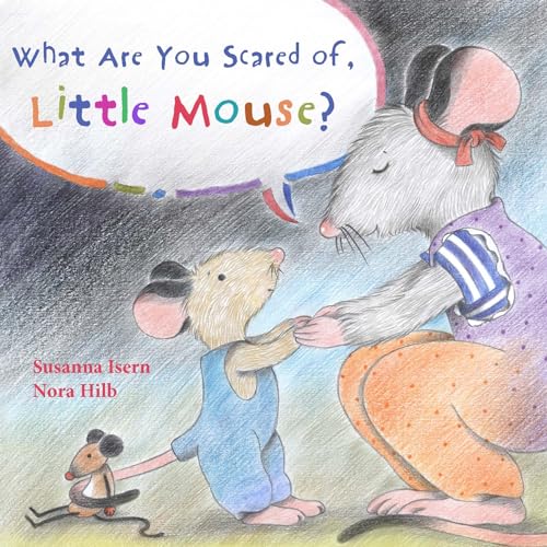 Stock image for What Are You Scared of Little Mouse? for sale by Better World Books