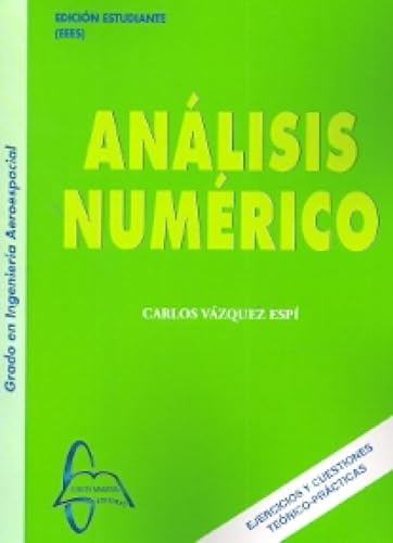 Análisis numérico, grado en ingeniería aeroespacial . Ejercicios y cuestiones teórico-prácticas. ...