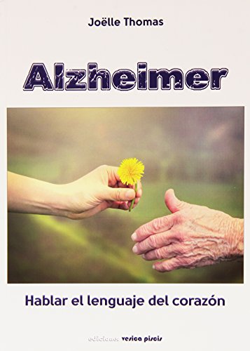 Stock image for ALZHEIMER: HABLAR EL LENGUAJE DEL CORAZON for sale by KALAMO LIBROS, S.L.