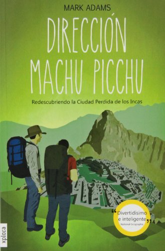 Stock image for DIRECCION MACHU PICCHU: Redescubriendo la Ciudad Perdida de los Incas for sale by KALAMO LIBROS, S.L.