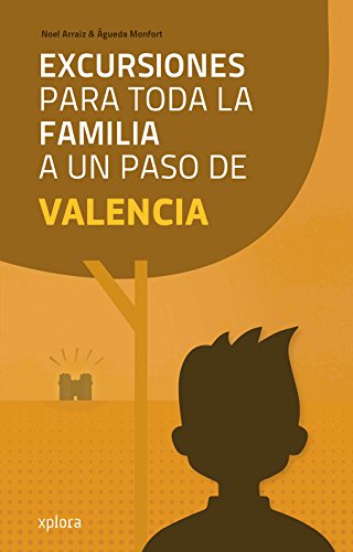 Excursiones para toda la familia a un paso de Valencia (Paperback) - Noel Arraiz García, Águeda Monfort Peris