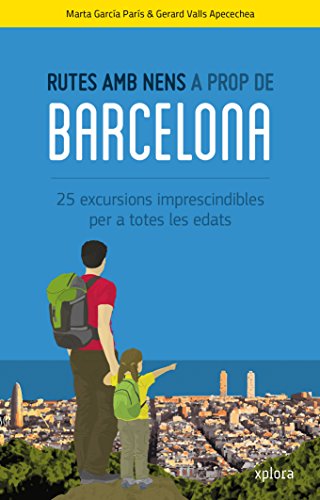 Imagen de archivo de RUTES AMB NENS A PROP DE BARCELONA: 25 EXCURSIONS IMPRESCINDIBLES PER A TOTES LES EDATS a la venta por KALAMO LIBROS, S.L.