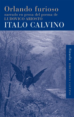 Orlando furioso / Mad Orlando: Narrado en prosa del poema de Ludovico Ariosto / Narrative in Prose from Ludovico Ariosto's Poem - Calvino, Italo