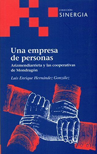 Imagen de archivo de Una empresa de personas: ArizmendiarrHernndez Gonzlez, Luis Enrique a la venta por Iridium_Books