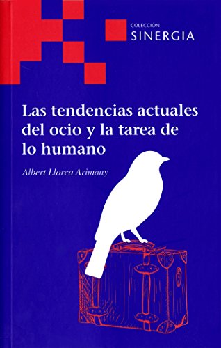 Stock image for TENDENCIAS ACTUALES DEL OCIO Y LA TAREA DE LO HUMANO, LAS for sale by Hilando Libros