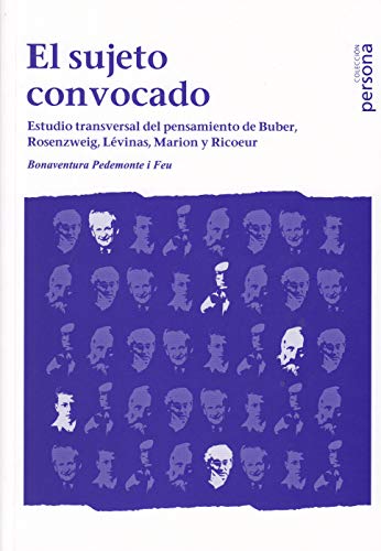 Imagen de archivo de El sujeto convocado : estudio transversal del pensamiento de Buber, Rosenzweig, Lvinas, Marion y Ricoeur a la venta por AG Library