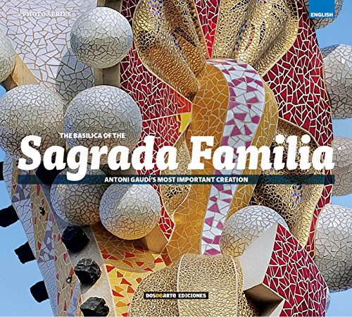 Beispielbild fr Basilica de la Sagrada Familia: La creacion mas importante de Antoni Gaudi (Serie Arquitectura - Edicion Fotografica) (Spanish Edition) zum Verkauf von Better World Books